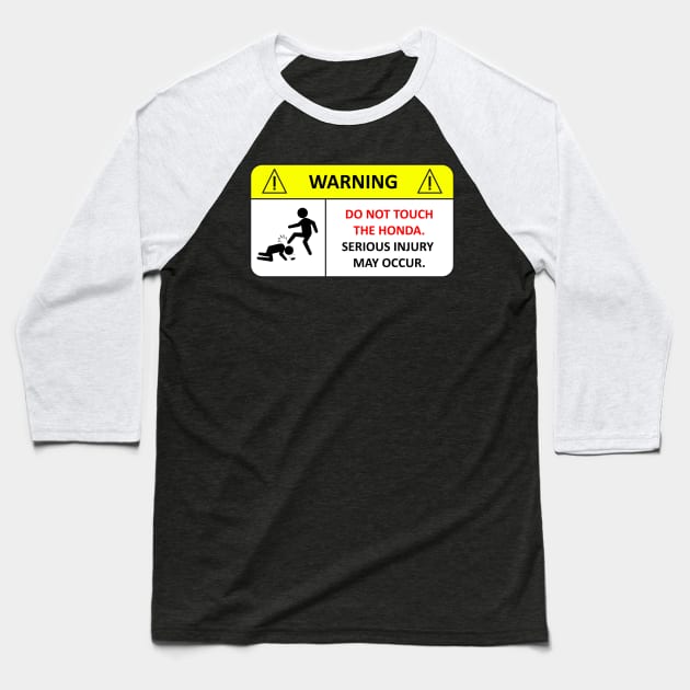 Do not touch the Honda! Baseball T-Shirt by TheArchitectsGarage